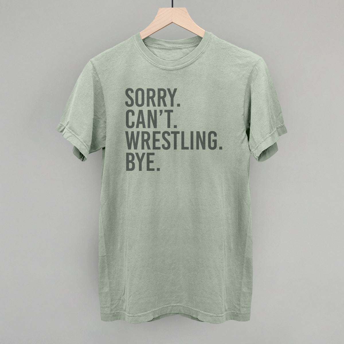 Sorry Can't Wrestling Bye