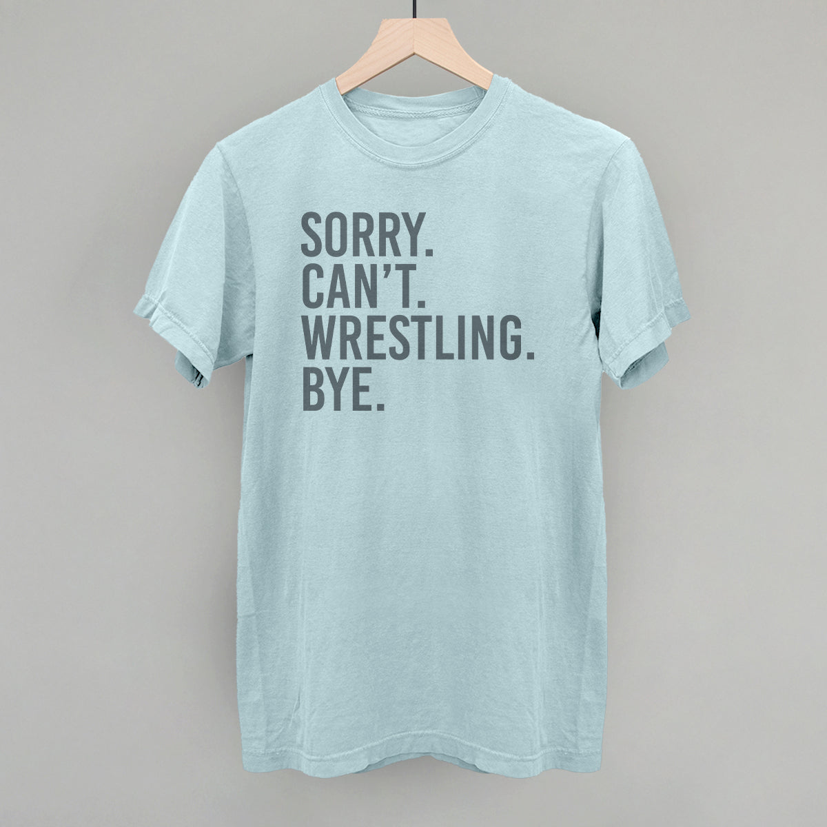 Sorry Can't Wrestling Bye
