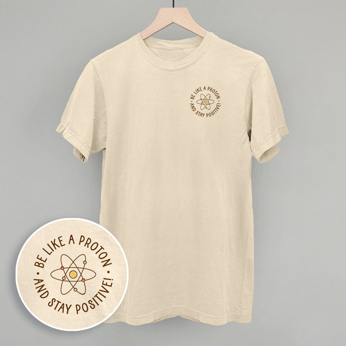Be Like A Proton And Stay Positive (Left Chest)