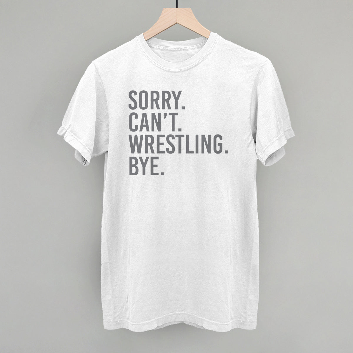 Sorry Can't Wrestling Bye