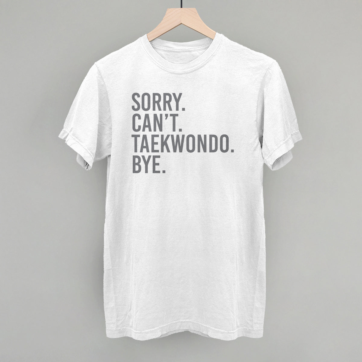 Sorry Can't Taekwondo Bye