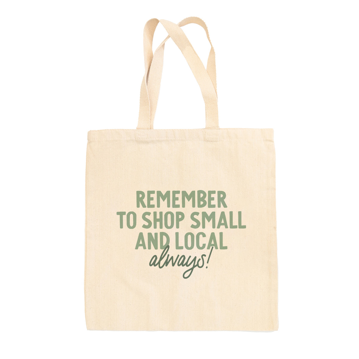 Support Small And Local Always Tote Bag