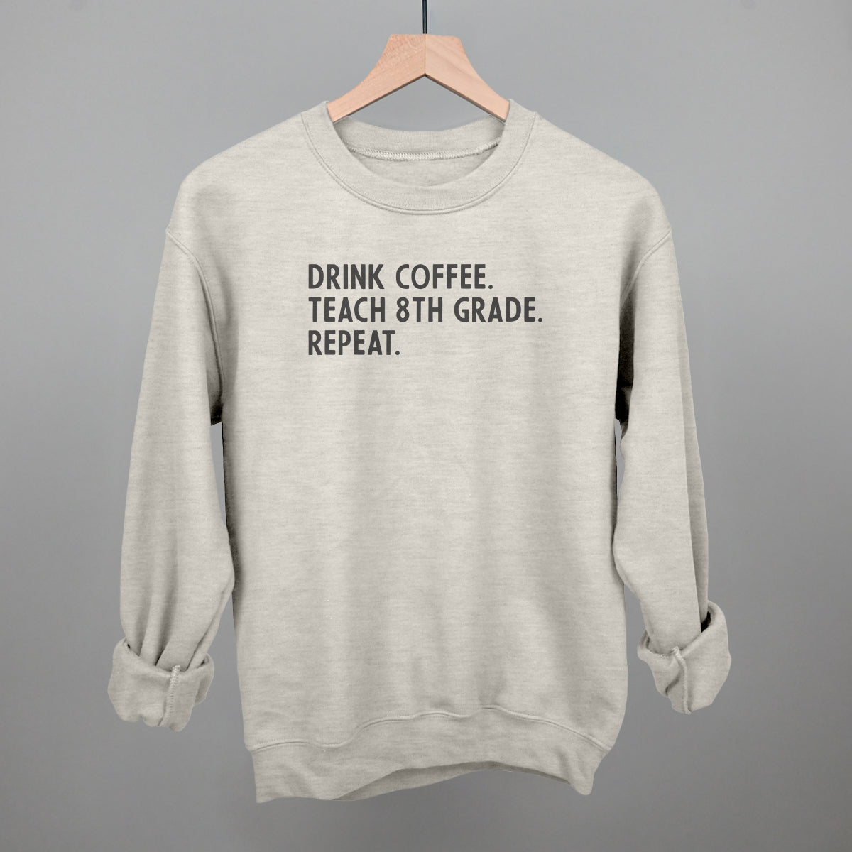 Drink Coffee Teach 8th Grade Repeat