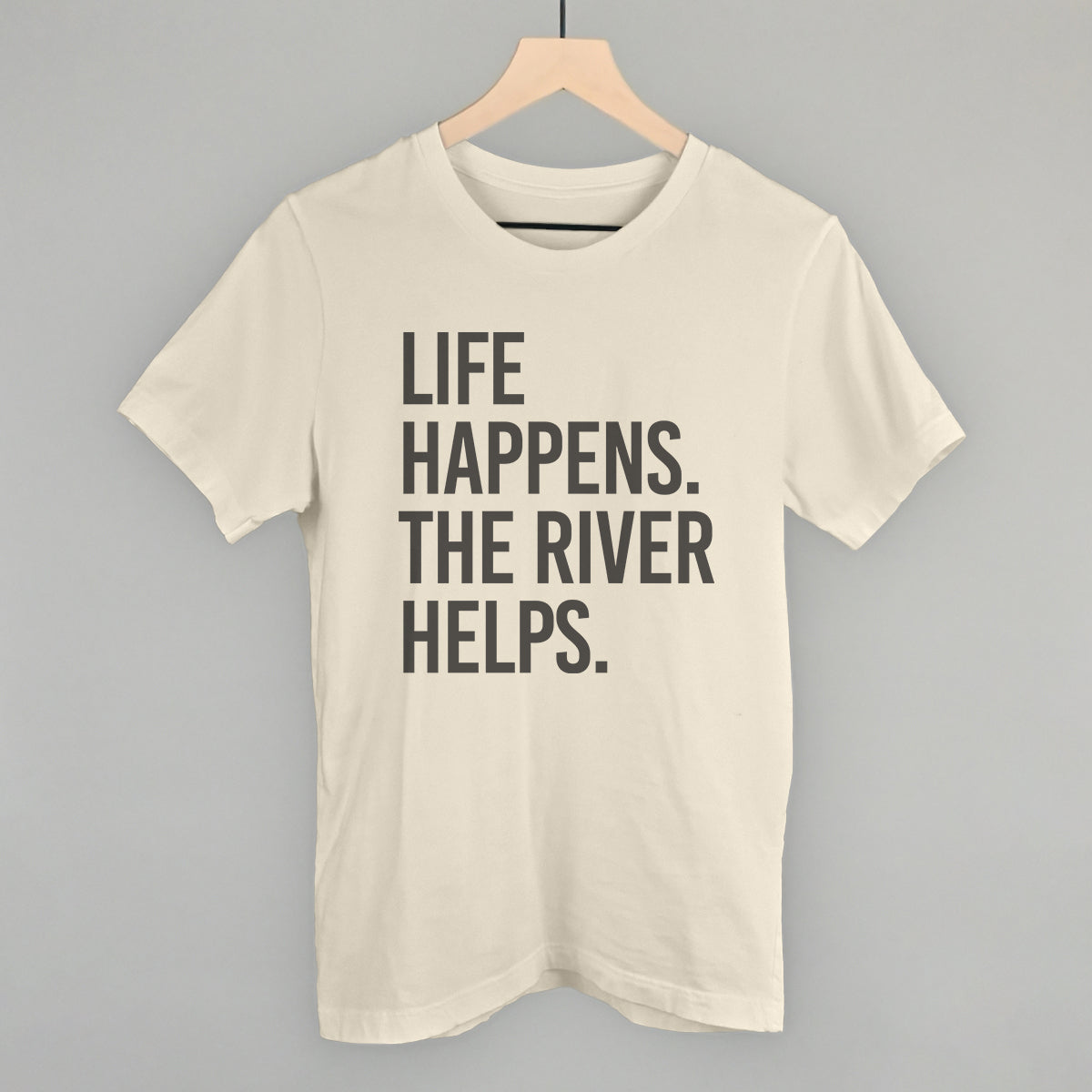 Life Happens The River Helps