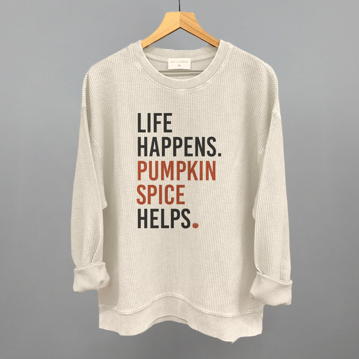 Life Happens Pumpkin Spice Helps