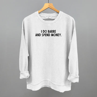 I Do Barre And Spend Money