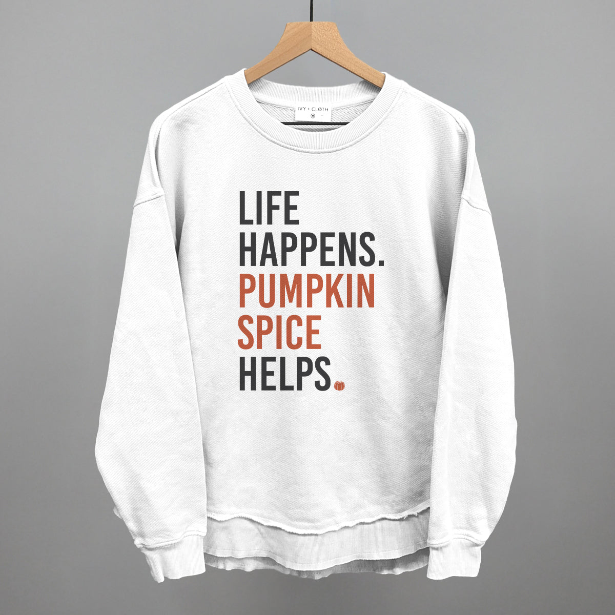 Life Happens Pumpkin Spice Helps