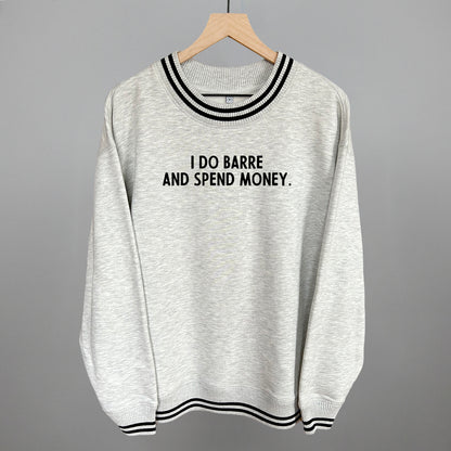 I Do Barre And Spend Money