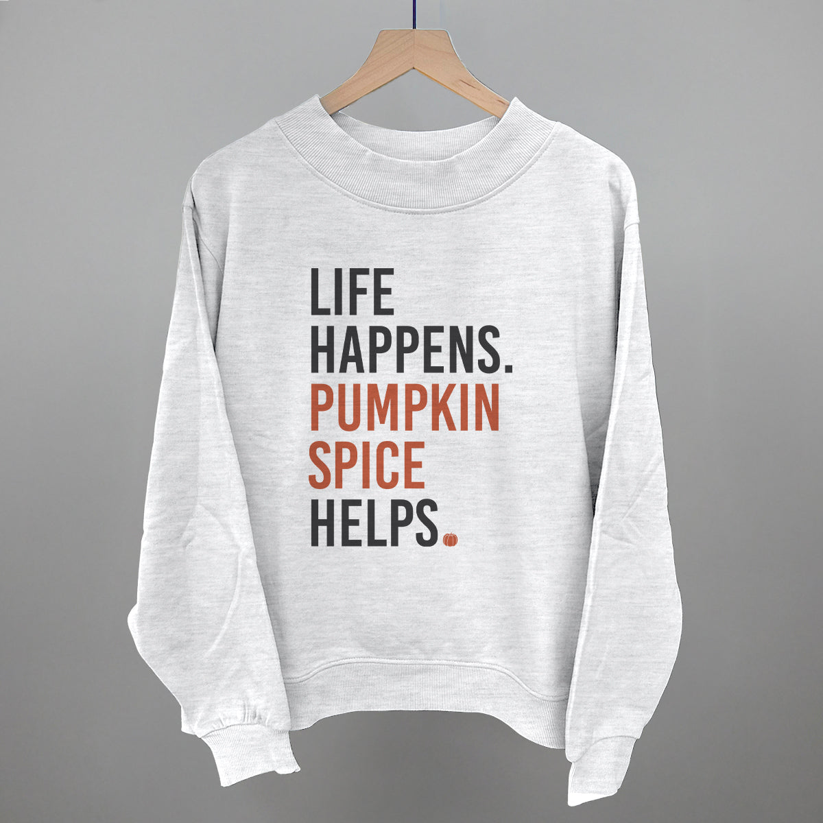 Life Happens Pumpkin Spice Helps