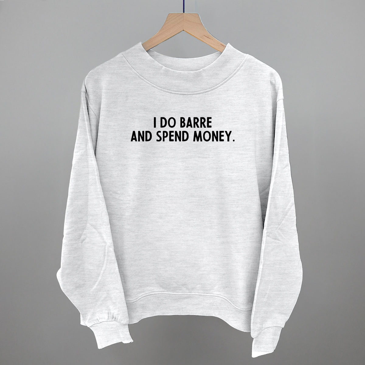 I Do Barre And Spend Money