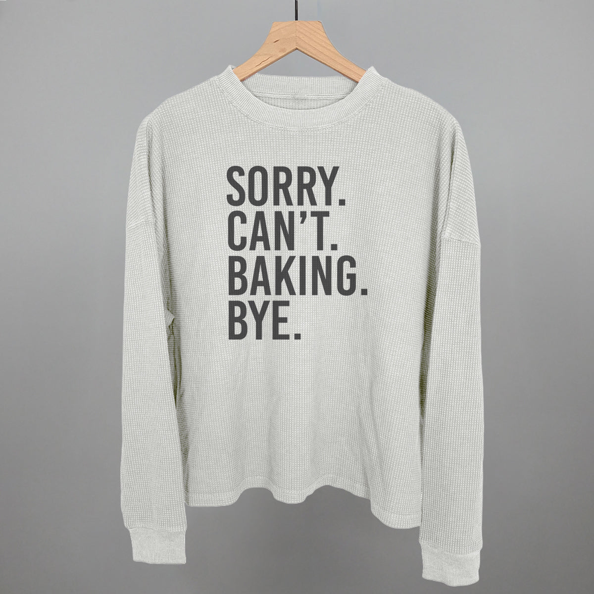 Sorry Can't Baking Bye