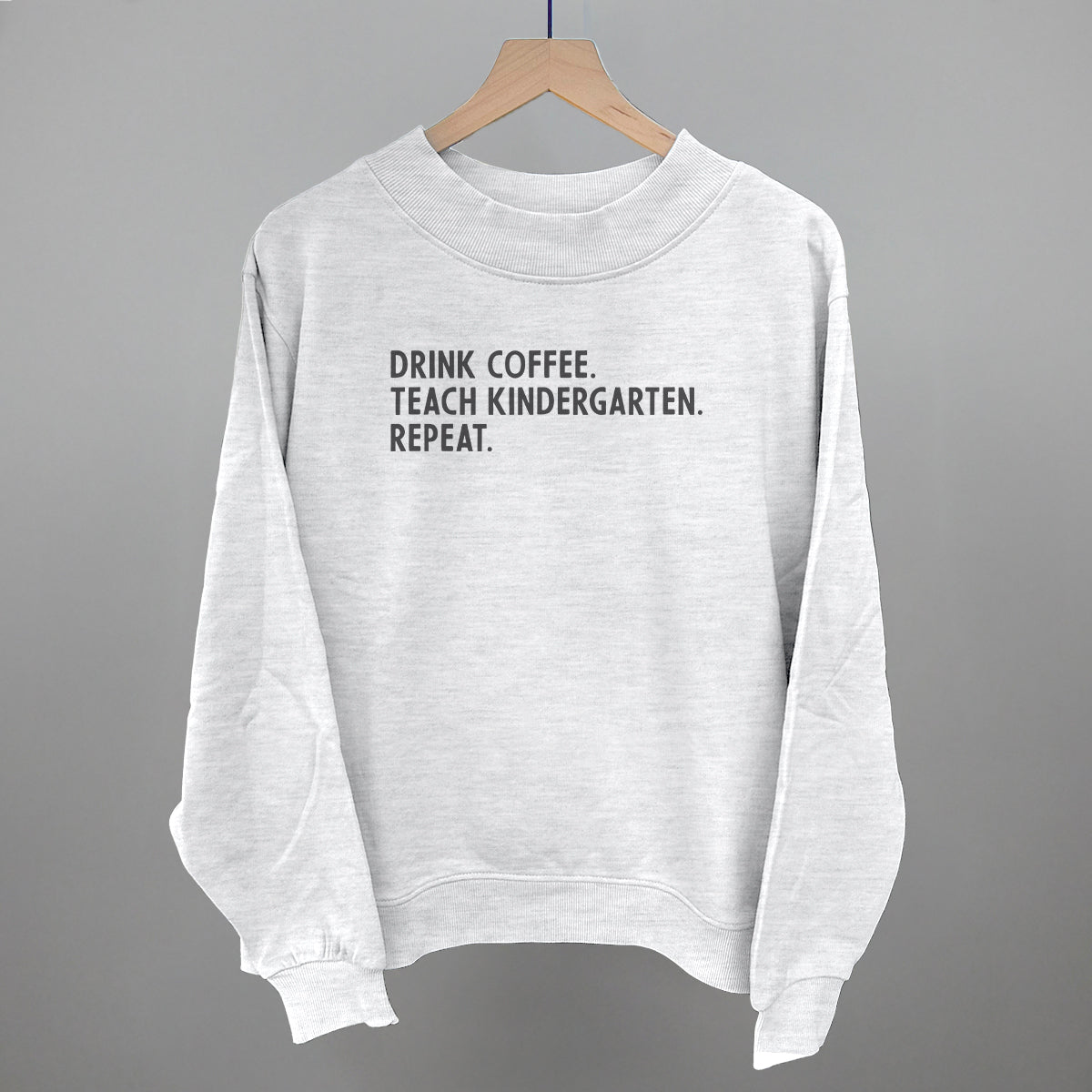 Drink Coffee Teach Kindergarten Repeat