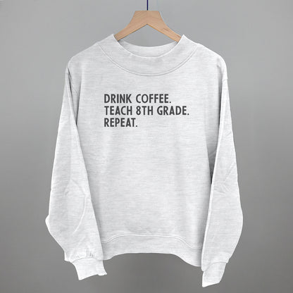 Drink Coffee Teach 8th Grade Repeat