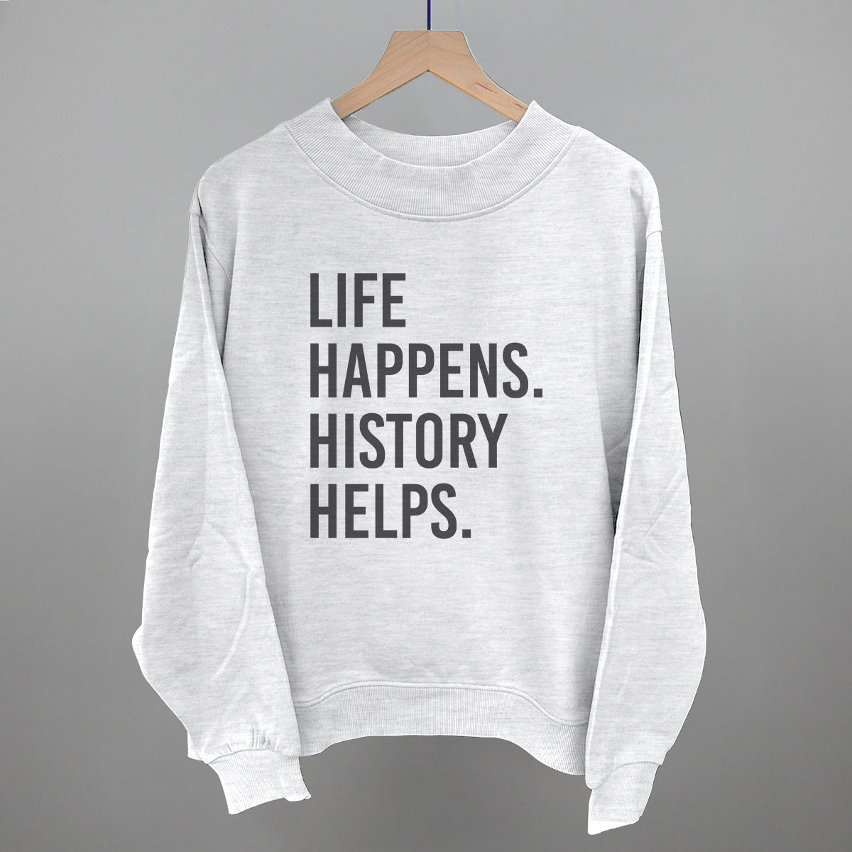 Life Happens History Helps