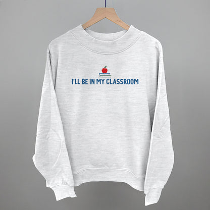 I'll Be In My Classroom