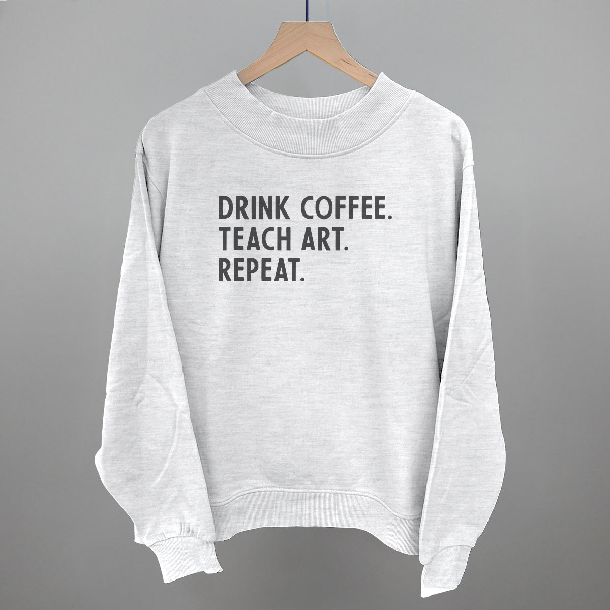 Drink Coffee Teach Art Repeat