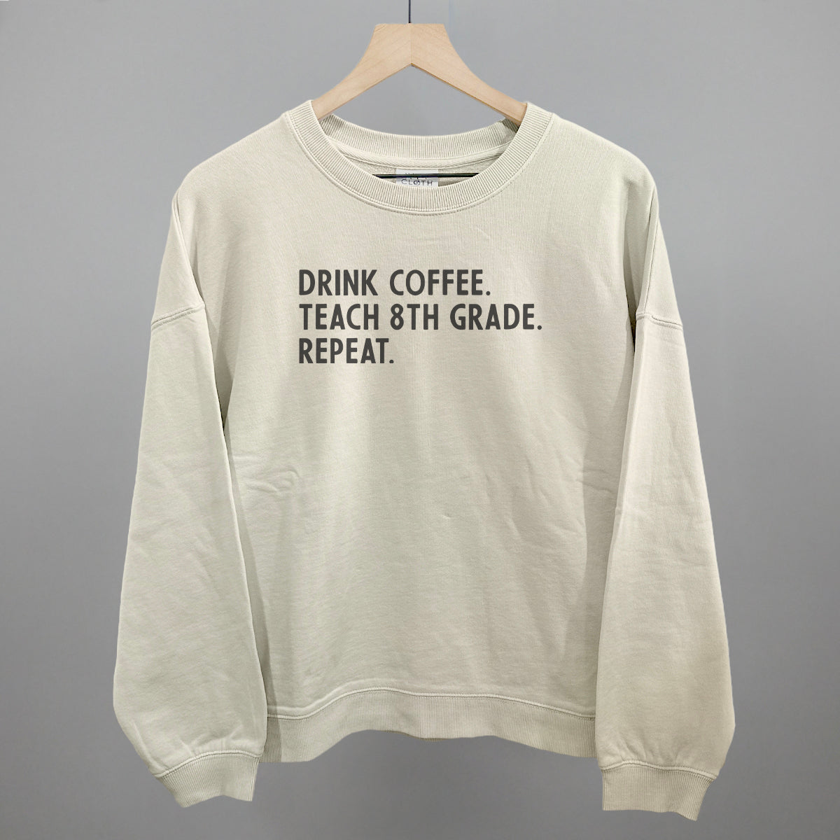 Drink Coffee Teach 8th Grade Repeat