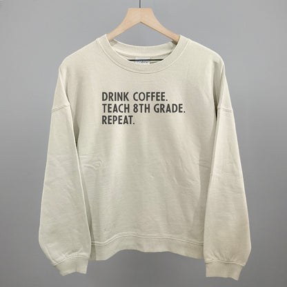 Drink Coffee Teach 8th Grade Repeat