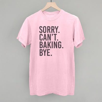 Sorry Can't Baking Bye