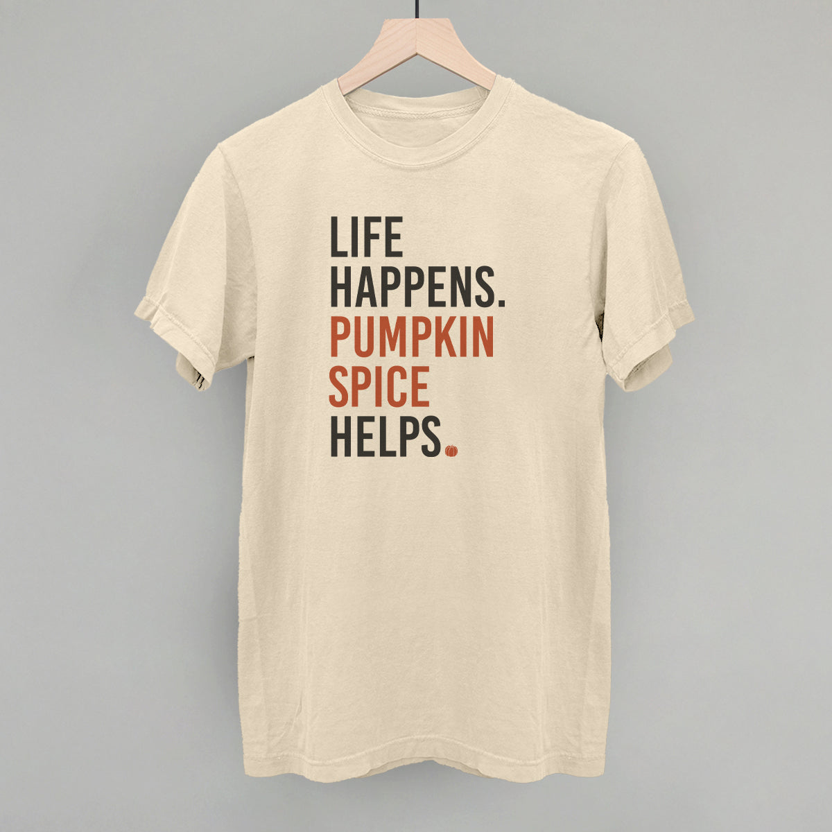 Life Happens Pumpkin Spice Helps