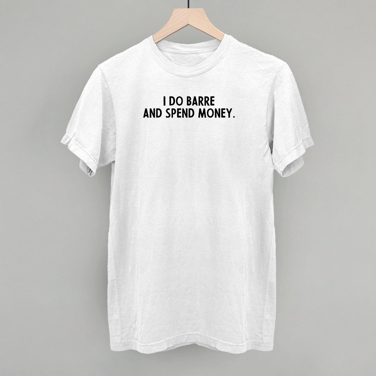 I Do Barre And Spend Money