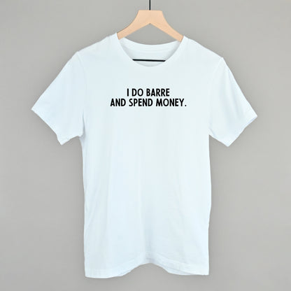 I Do Barre And Spend Money