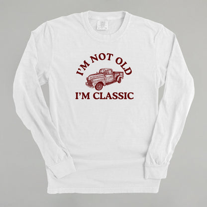 I'm Not Old I'm Classic Truck