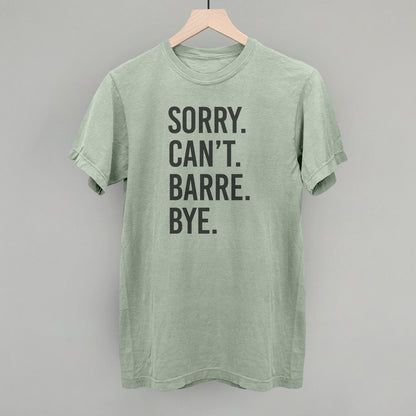 Sorry Can't Barre Bye