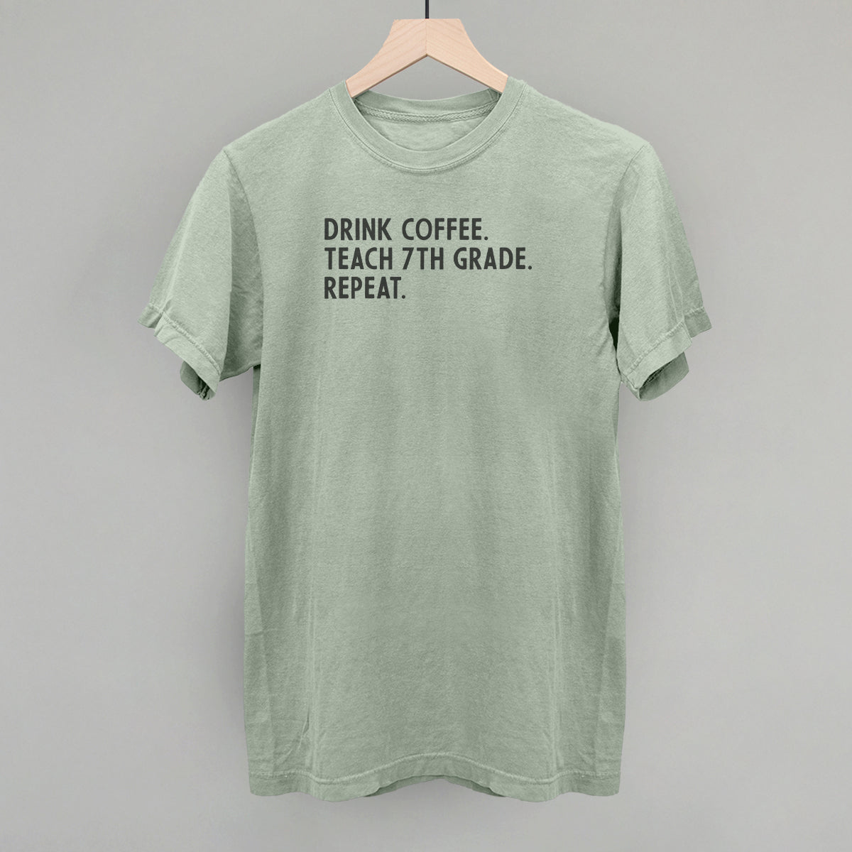 Drink Coffee Teach 7th Grade Repeat
