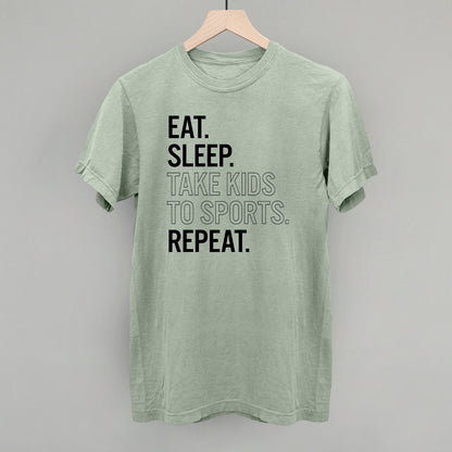 Eat Sleep Take Kids To Sports Repeat