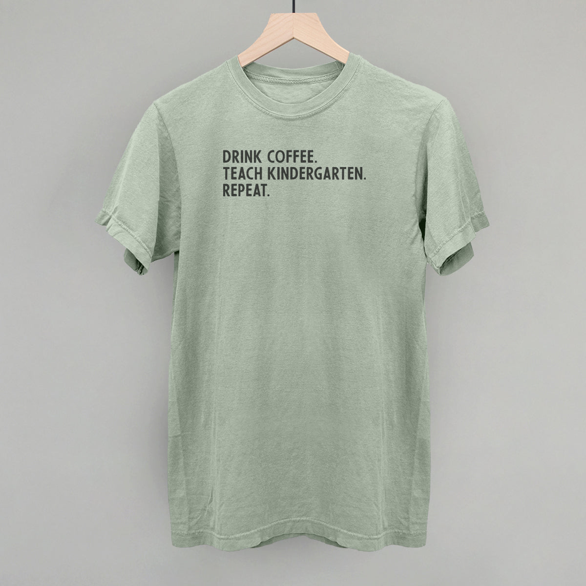 Drink Coffee Teach Kindergarten Repeat