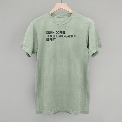 Drink Coffee Teach Kindergarten Repeat