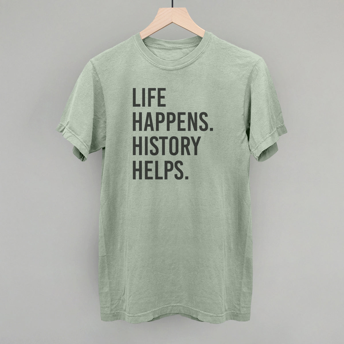 Life Happens History Helps