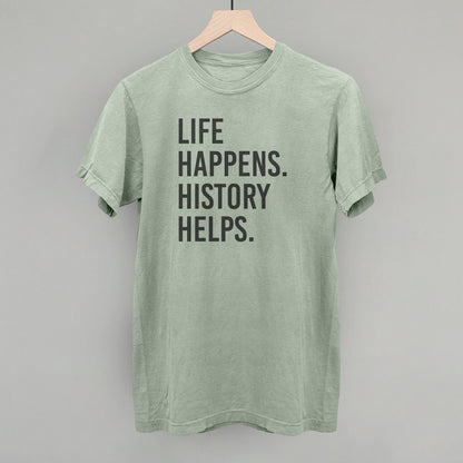 Life Happens History Helps