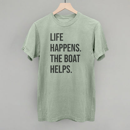 Life Happens The Boat Helps