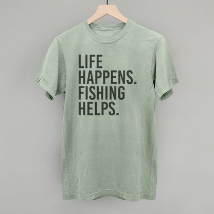 Life Happens Fishing Helps