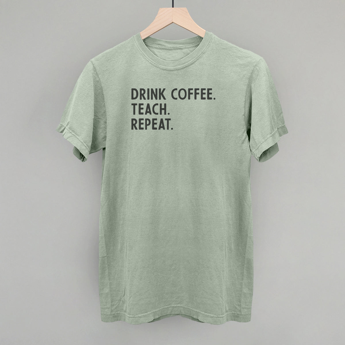 Drink Coffee Teach Repeat