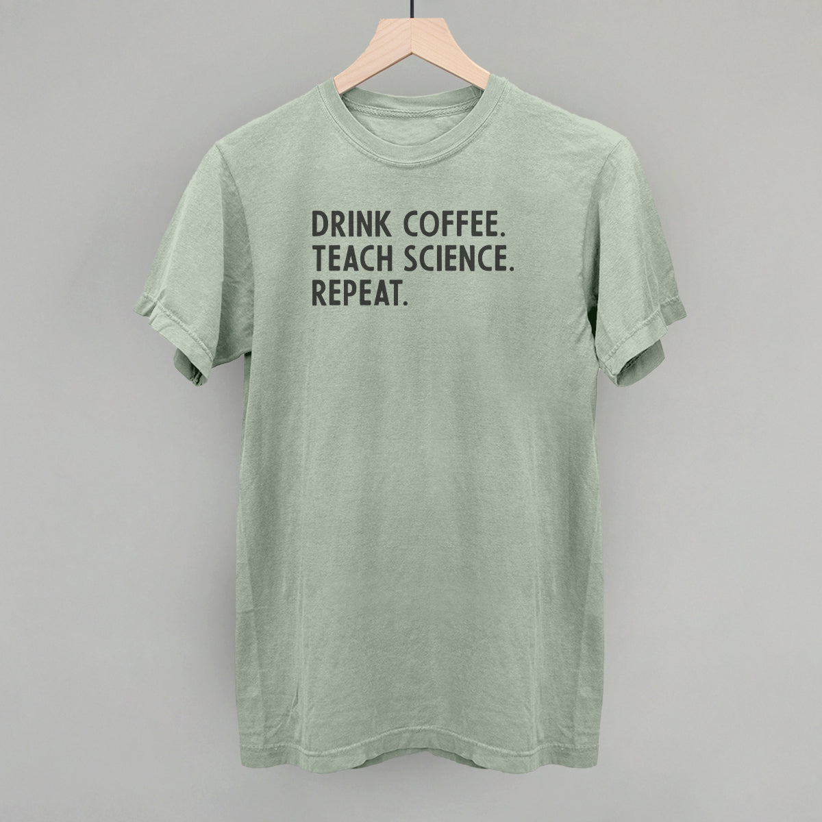 Drink Coffee Teach Science Repeat
