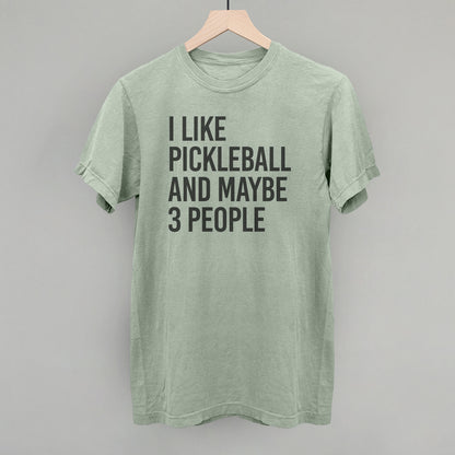 I Like Pickleball And Maybe 3 People