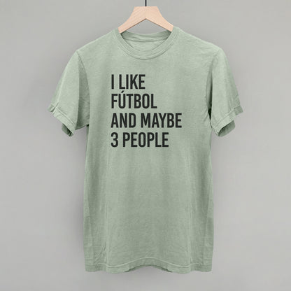 I Like Fútbol And Maybe 3 People
