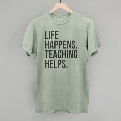 Life Happens Teaching Helps