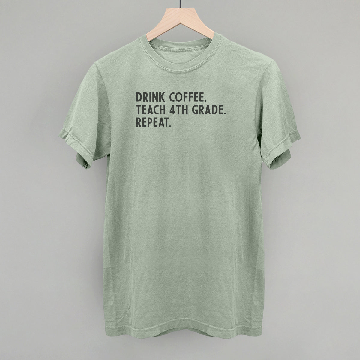 Drink Coffee Teach 4th Grade Repeat