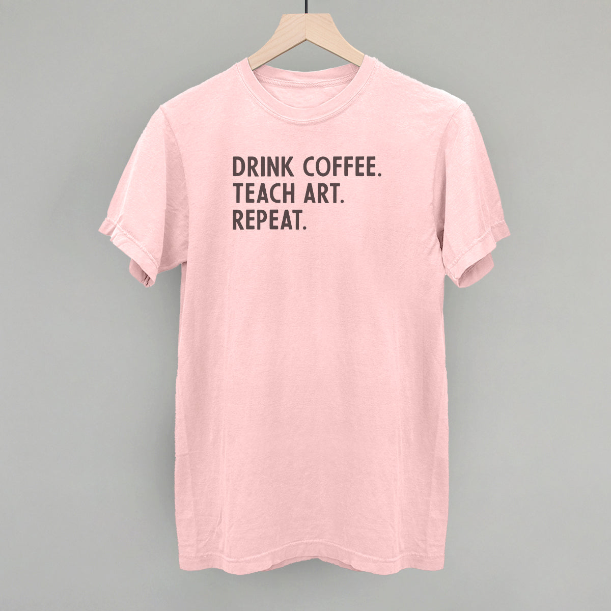 Drink Coffee Teach Art Repeat