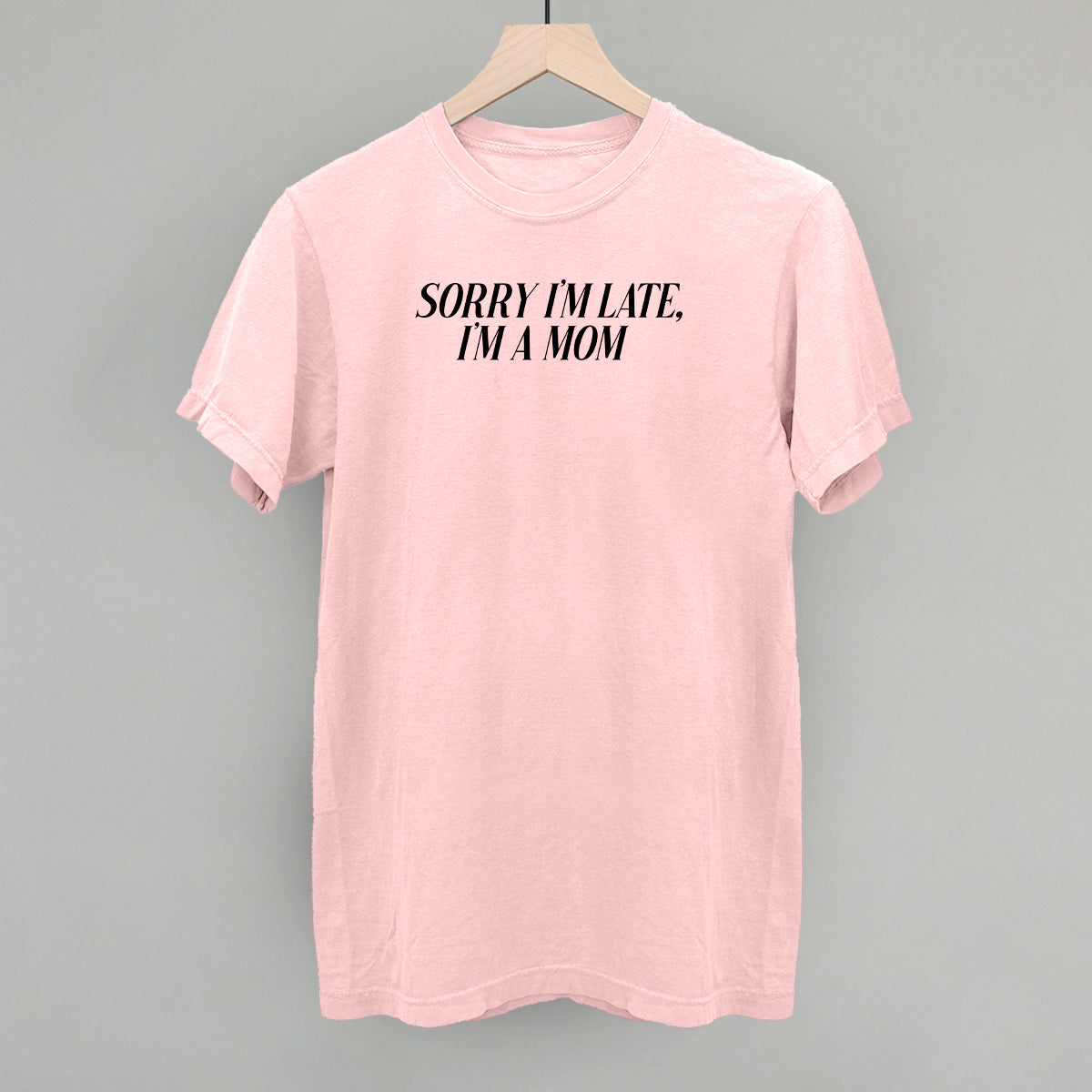 Sorry I'm Late, I'm A Mom