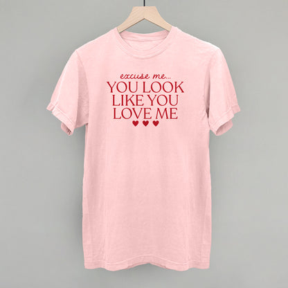 Excuse Me You Look Like You Love Me