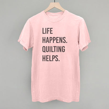 Life Happens Quilting Helps