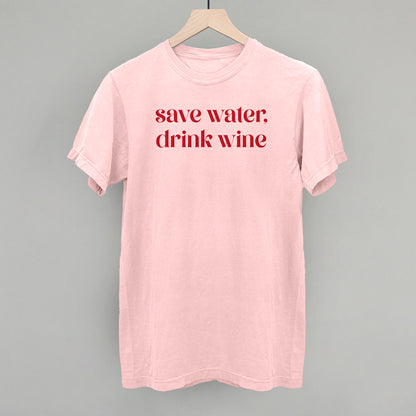 Save Water Drink Wine