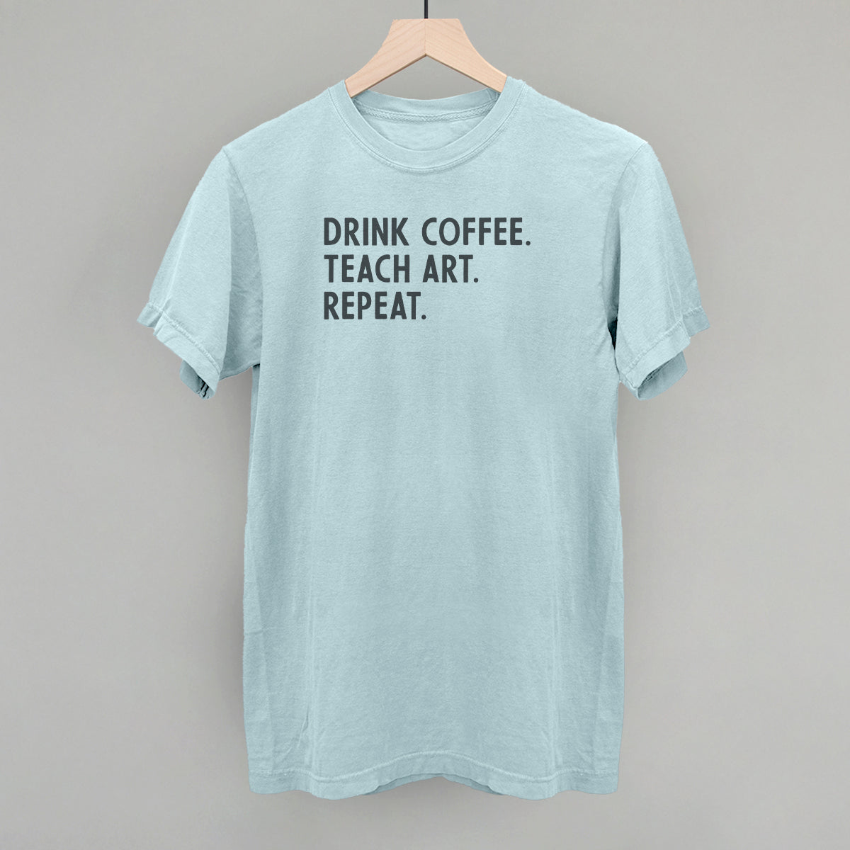 Drink Coffee Teach Art Repeat