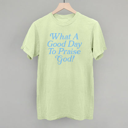 What A Good Day To Praise God