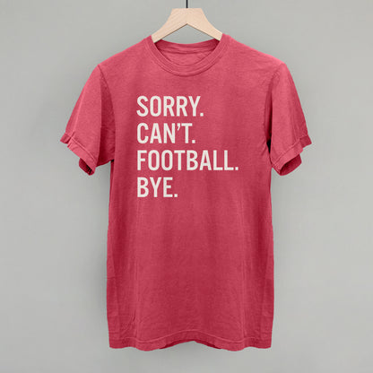 Sorry Can't Football Bye